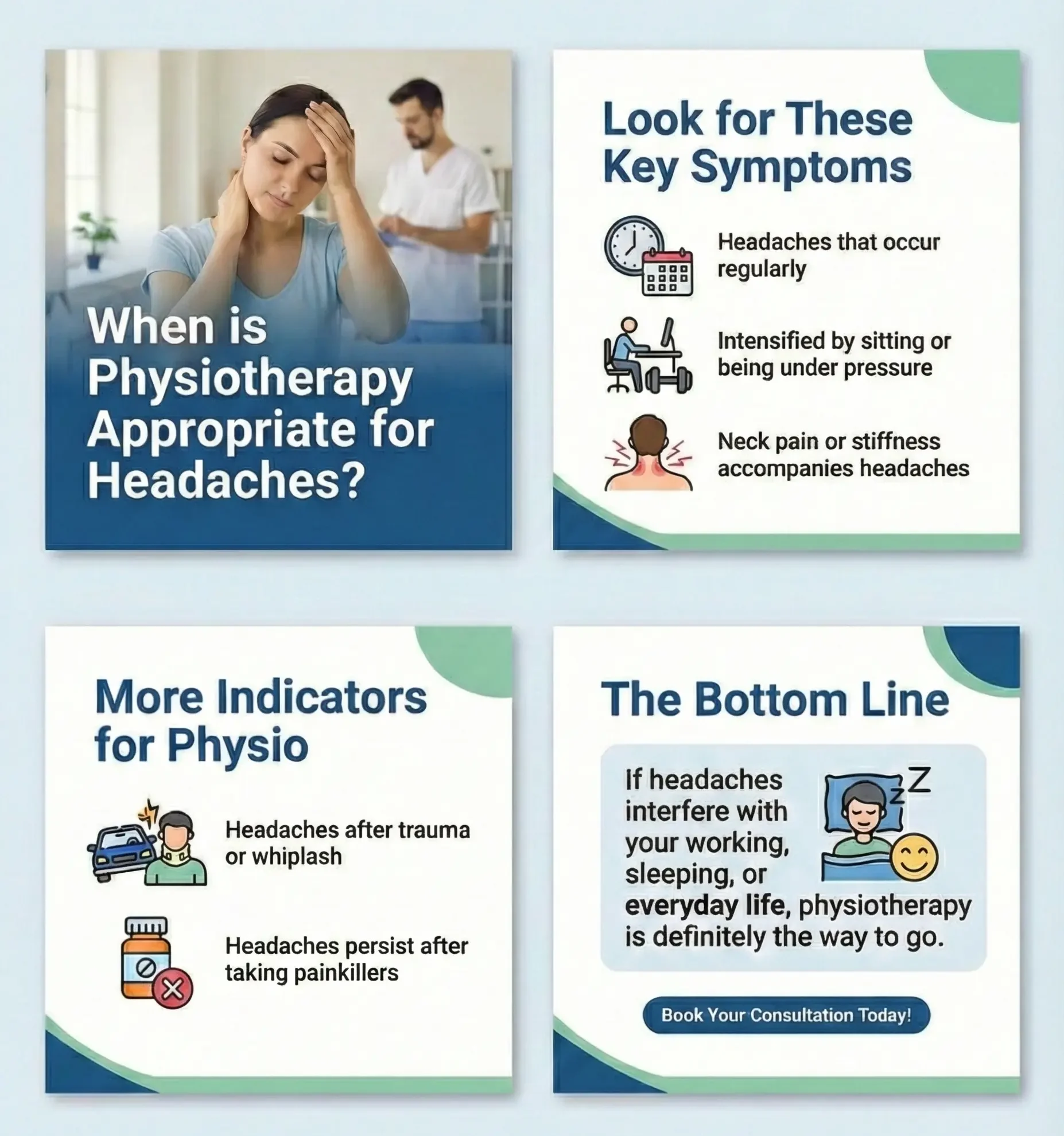 four-panel infographic titled "When is Physiotherapy Appropriate for Headaches?". The top left panel shows a woman with neck pain and a physiotherapist in the background. The top right panel, titled "Look for These Key Symptoms," lists "Headaches that occur regularly," "Intensified by sitting or being under pressure," and "Neck pain or stiffness accompanies headaches" with corresponding icons. The bottom left panel, titled "More Indicators for Physio," lists "Headaches after trauma or whiplash" and "Headaches persist after taking painkillers" with icons. The bottom right panel, titled "The Bottom Line," states, "If headaches interfere with your working, sleeping, or everyday life, physiotherapy is definitely the way to go,